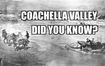 Coachella Valley Did You Know?