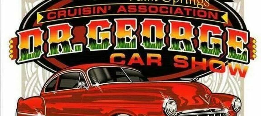 Oldest Car Show in the Coachella Valley – 13th Annual Dr. George Car Show Benefiting Desert Cancer Foundation