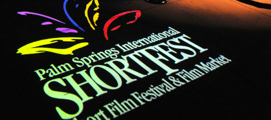 Largest short film event in North America — ShortFest — now in its 24th year in Palm Springs!