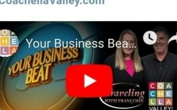 Your Business Beat “If it’s Happening, it’s Happening Here!” Live at Noon on CoachellaValley.com